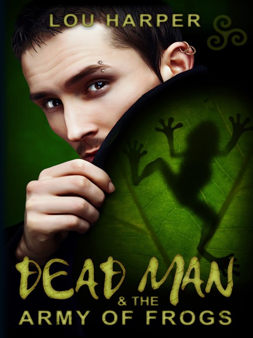 Title details for Dead Man and the Army of Frogs by Lou Harper - Available